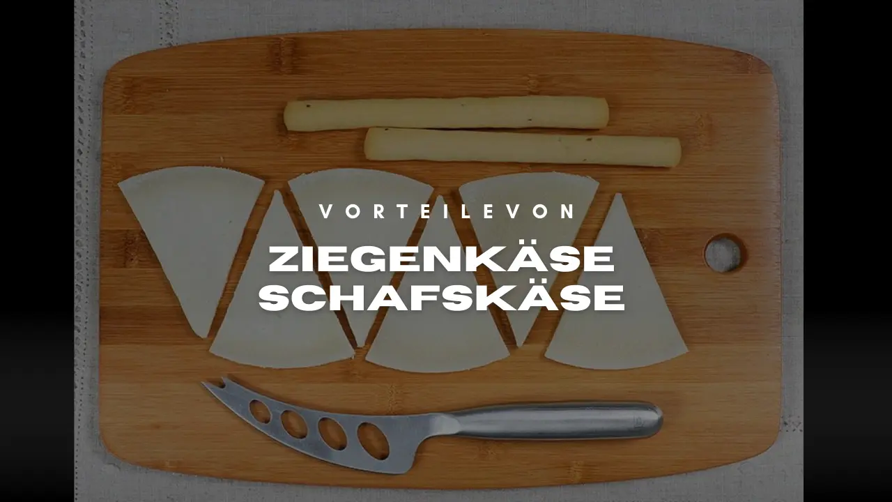 Vorteile von Ziegen- und Schafskäse - DE