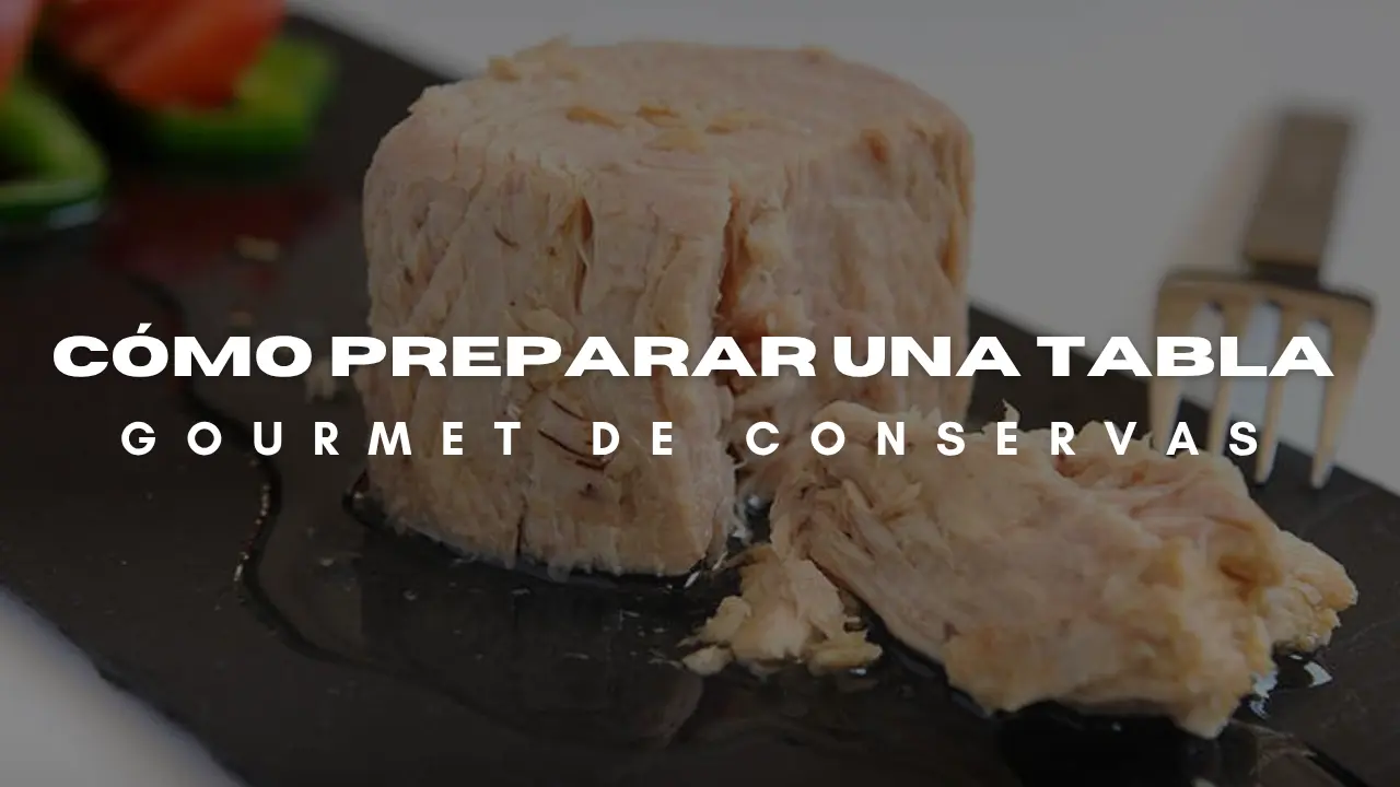Cómo preparar una tabla gourmet con conservas