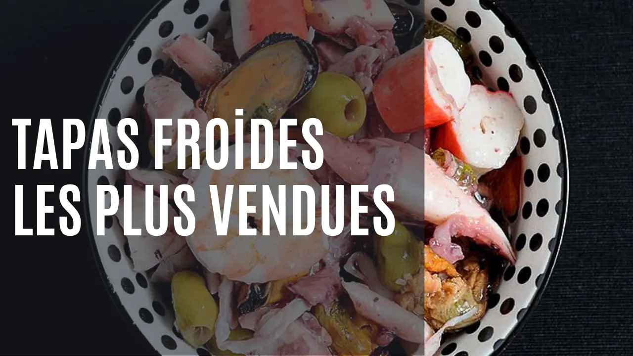 les Tapas Froides les Plus Vendues