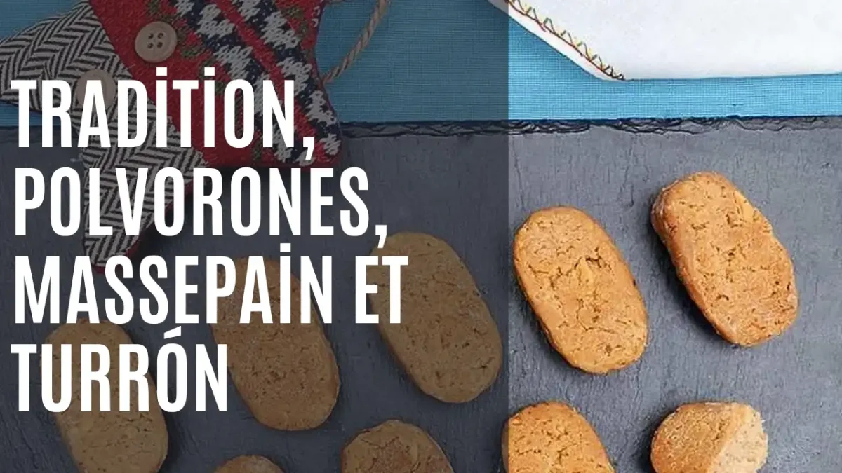 tradition de consommer des polvorones, du massepain et du turrón - FR