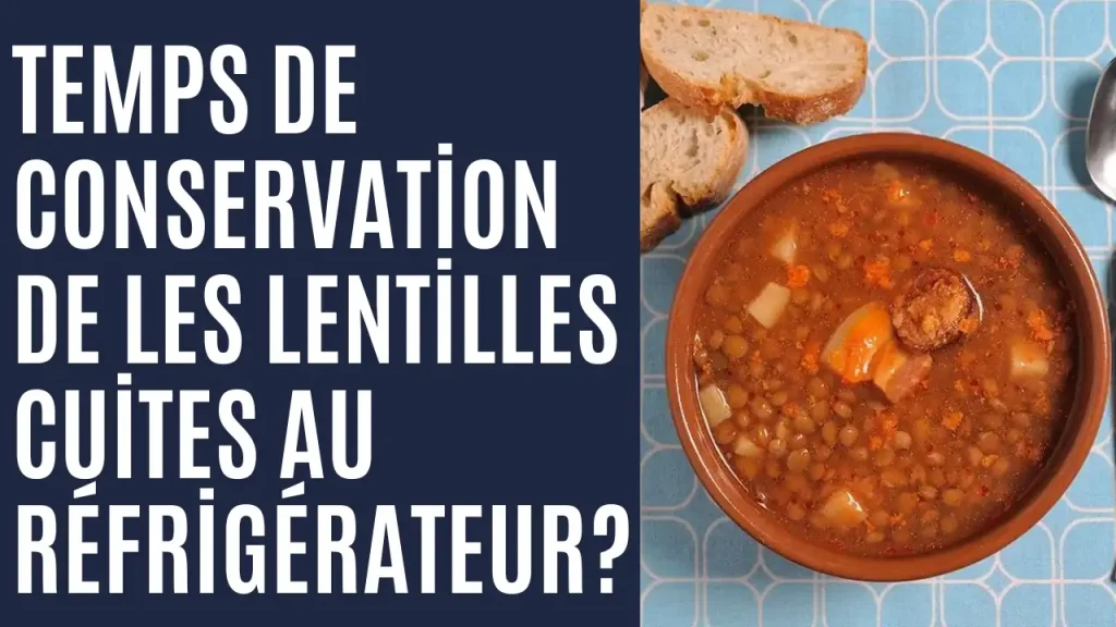 Temps de conservation de les lentilles cuites au réfrigérateur