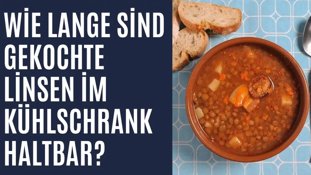 Wie lange sind gekochte Linsen im Kühlschrank haltbar