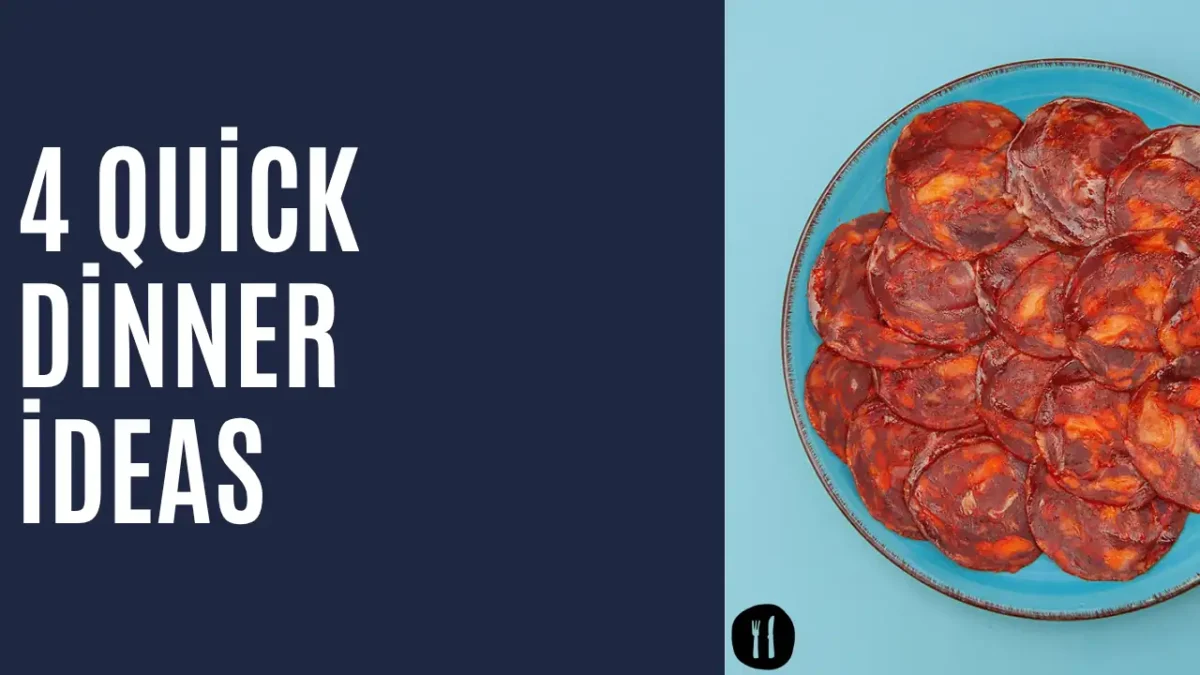 4 quick dinner ideas