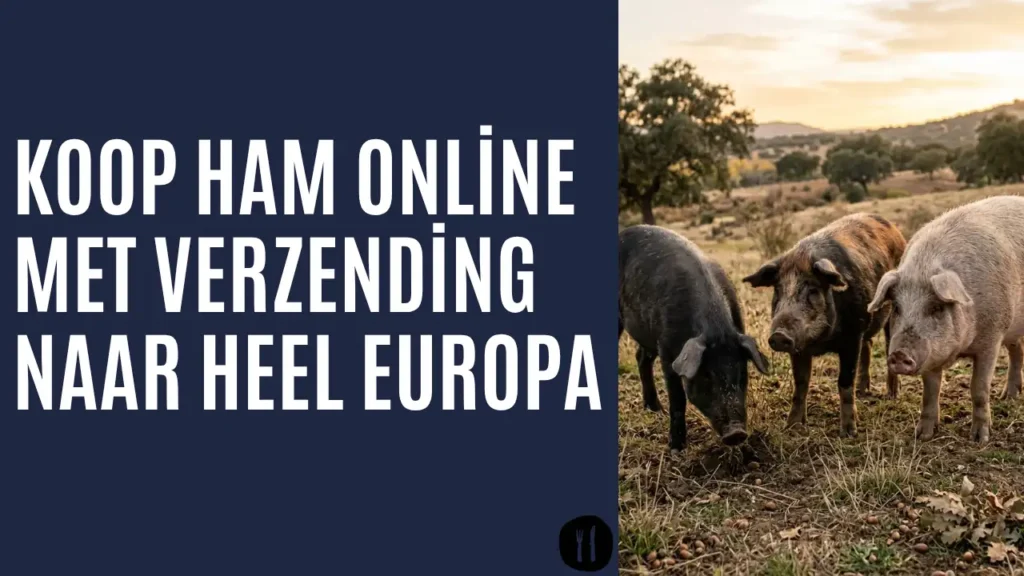 Spaanse ham online kunt kopen met levering in heel Europa